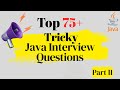 Top - 75+ Tricky Java Interview Questions - Part 2. You Must Know to Crack Your Next Interview!