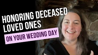 Remembering loved ones at a wedding and wedding ceremony