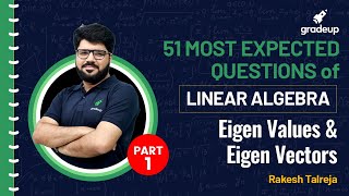 51 MOST EXPECTED QUESTIONS | Linear Algebra | Eigen Values & Eigen Vectors - Part 1 | Rakesh Talreja