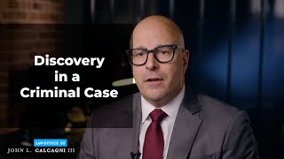 Discovery in a Criminal Case Explained by Federal \u0026 Criminal Defense Lawyer John L. Calcagni, III