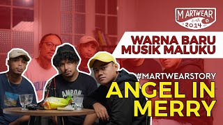 #martwearstory ANGEL IN MERRY - BAWA WARNA BARU DALAM MUSIK DI MALUKU