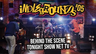 INDIEGROUNDS Eps. #5 | Tonight Show NET TV - Behind The Scene