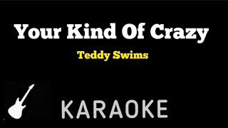 Teddy Swims - Your Kind Of Crazy | Karaoke Guitar Instrumental