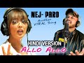 NEJ - PARO | Hindi Version Remix | #AlloAllo #ParoParo Viral TikTok Song
