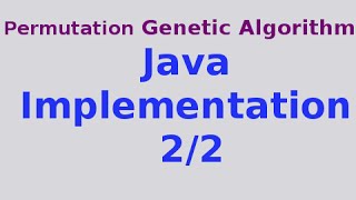 Genetic Algorithms 30/30: Full Java Implementation of Permutation GA 2/2
