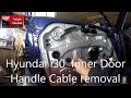 Hyundai i30  2007–2012 Inner Door Handle Cable removal