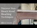 Discover Non-Bleach Wood Bleaching Techniques