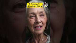 3 frases de Gabriela Mistral