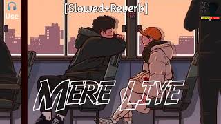 Mere Liye-[Slowed+Reverb] || Akhil Sachdeva | Lyrics - Musical Reverb