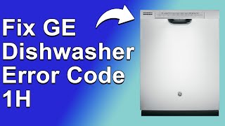 GE Dishwasher Error Code 1H (What Does It Indicates? How To Fix The Error Code 1H - Simple Guide!)