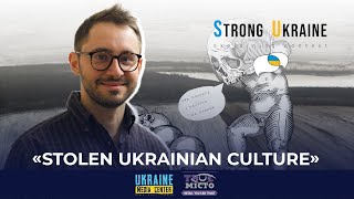 «Вкрадена українська культура: у чому унікальність української культури та мистецтва»