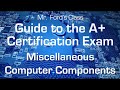 Miscellaneous Computer Components: Guide to the A+ Certification Exam (02:06)