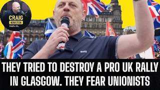 The TRUTH behind attempts to DEMONISE a Pro UK rally in Glasgow. They fear a Unionist uprising.