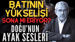 Batı’nın Yükselişi Sona mı Eriyor? Doğu’nun Ayak Sesleri