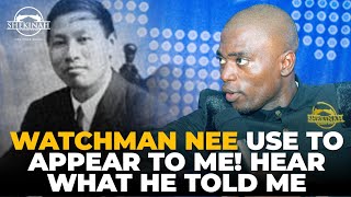 WATCHMAN NEE USE TO APPEAR TO ME! HEAR WHAT HE TOLD ME BY APOSTLE PHILIP CEPHAS #apostlephilipcephas