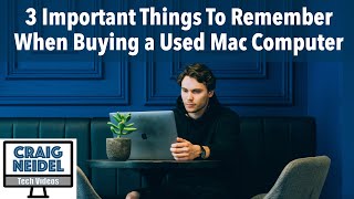 Most Important Things To Remember When Buying A Used Apple Mac Computer