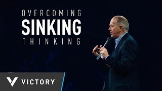 OVERCOMING SINKING THINKING | Dr. Billy Wilson