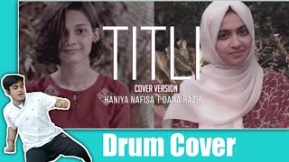 Titli | Haniya Nafisa ft. Dana Razik | Dhruv Sharma Drum Cover