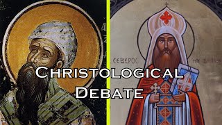 DEBATE: Is the Christology of Severus (aka Oriental Christology) Orthodox?