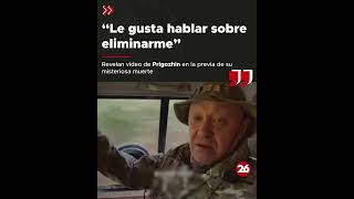 "Le gusta hablar sobre eliminarme": Revelan inédito video de Prigozhin en la previa de su muerte
