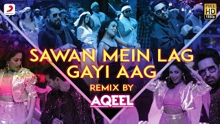 Sawan Mein Lag Gayi Aag – Official Remix | Mika, Neha Kakkar & Badshah | DJ Aqeel
