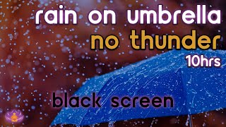 [Black Screen] Rain on Umbrella | Rain Ambience No Thunder | Rain Sounds for Sleeping