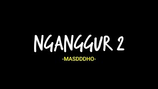 Bapak Ibuku Pengen Aku Sukses | Lirik Lagu Nganggur 2 oleh Masdddho