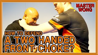 How to Defend Against A Front Choke? | Part 2 - Two Handed | Master Wong