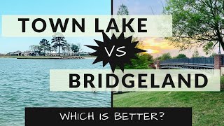 Towne Lake vs Bridgeland which is better?