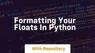 Formatting your floats in python
