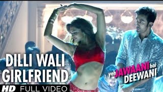 "Dilli Wali Girlfriend" Full Video Song | Yeh Jawaani Hai Deewani | Ranbir Kapoor, Deepika Padukone