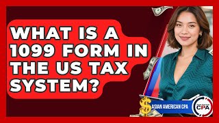What Is A 1099 Form In The US Tax System? - Asian American CPA