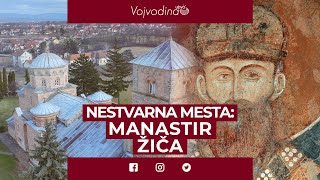 Nestvarna mesta - Manastir Žiča