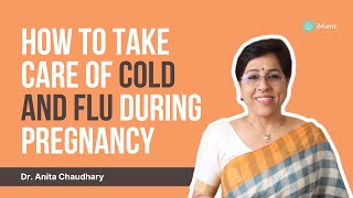 Cold and Flu care during Pregnancy | Dr. Anita Chaudhary | iMumz