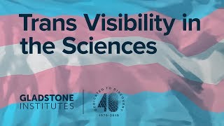 Trans Visibility in the Sciences