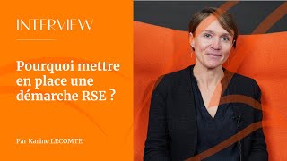 Pourquoi mettre en place une démarche RSE ? - Par Karine LECOMTE