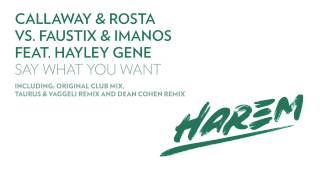 Callaway \u0026 Rosta Vs  Faustix \u0026 Imanos Feat  Hayley Gene - Say What You Want (Taurus Vaggeli Remix)