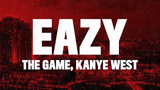 The Game & Kanye West - Eazy (Lyrics) "My Life Was Never Easy"