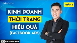 Chiến lược quảng cáo facebook hiệu quả cho ngành thời trang - P3 | Nguyễn Tất Kiểm