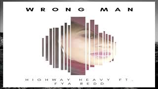 Highway Heavy ft. Fya Redd - Wrong Man