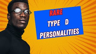 Who are the Rare Type D Personality?: Traits and Impact