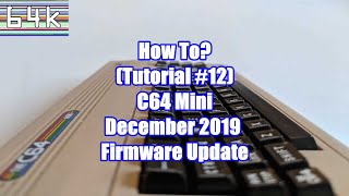 How-To (Tutorial #12 : C64 Mini - December 2019 - Firmware Update)