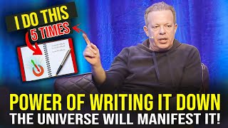 WRITE IT DOWN & The Universe Will Bring It To You - Joe Dispenza
