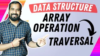 Array Operation : Traversal Explained in Hindi l Data Structure