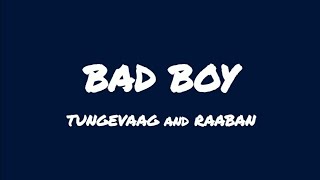 Tungevaag, Raaban - Bad boy (Lyrics)