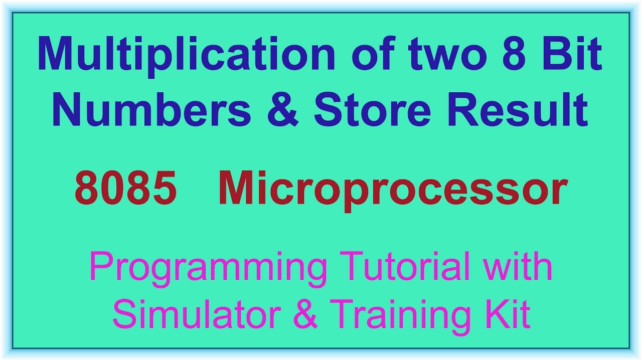 Multiplication Of Two 8 Bit Numbers-8085 Microprocessor | Som Tips ...