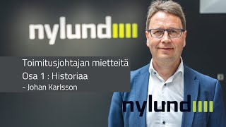 Nylund – Toimitusjohtajan mietteitä osa 1 – Historiaa 4K