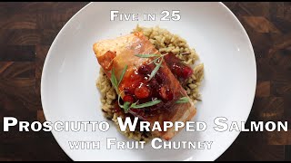 Prosciutto Wrapped Salmon with Fruit Chutney