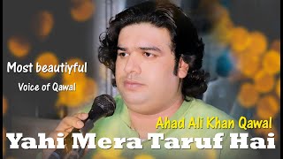 yahi mera taruf hai  | full qawwali | ahad ali khan qawwal