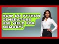 How Do Python Generators Use Yield For Memory? | Python Code School News